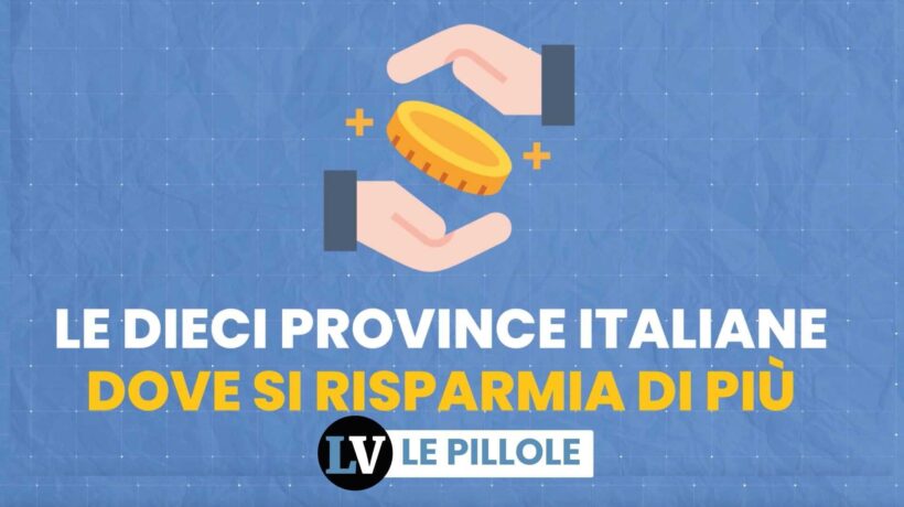 Le dieci province italiane dove si risparmia di più